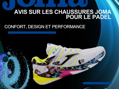 QUELLES CHAUSSURES JOMA CHOISIR POUR VOTRE PRATIQUE DU PADEL ?